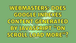 Webmasters: Does Google Indexes content generated by JavaScript "On Scroll Load More"?