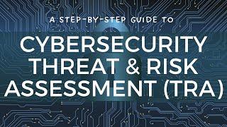 Securing Your Digital Assets: A Step-by-Step Guide to Cybersecurity Threat and Risk Assessment (TRA)