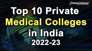 TOP 10 PRIVATE MEDICAL COLLEGES IN INDIA 2022-23