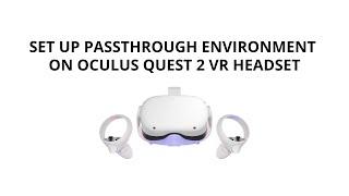 Set Up Passthrough Environment on Oculus Quest 2 VR Headset