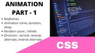 CSS || ANIMATION - PART 1 - KEYFRAMES, DIRECTION, DURATION, DELAY  || TUTORIAL.