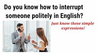 How to interrupt someone politely?| Learn English words and phrases | Learn polite expressions