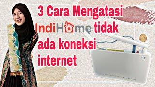 cara mengatasi Indihome tida ada koneksi internet atau tidak bisa tersambung