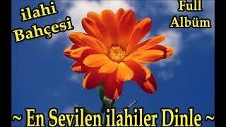 İlahi BahçesiEn Sevilen İlahiler DinleFull Albüm İlahiler Dinle