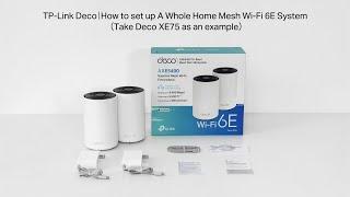 Deco Wi-Fi 6E Mesh System Unboxing and Setup Video: Deco XE75/Deco XE75 Pro