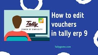 How to edit/ alter voucher in tally erp 9 ?