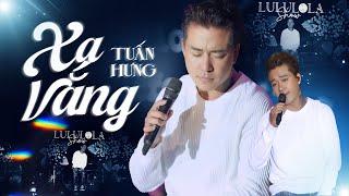 XA VẮNG - TUẤN HƯNG live at #Lululola