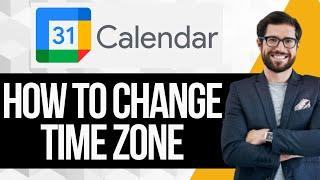 How to Change Time Zone in Google Calendar