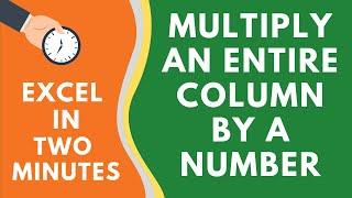 Multiply an Entire Column by a Number in Excel (without using a formula)
