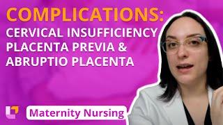 Complications: Cervical Insufficiency, Placenta Previa, Abruptio Placenta - Maternity | @LevelUpRN