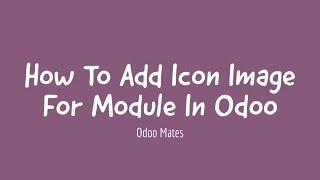 2. How To Add Icon Image For Module In Odoo 15 || Odoo 15 Development Tutorials