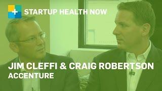 At The Intersection of Disrupting Healthcare: Craig Robertson & Jim Cleffi, Accenture: NOW #97