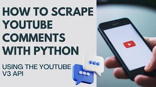 How to extract YouTube Comments Using the YouTube API