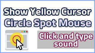 How to Show Yellow Circle Spot Mouse cursor and Click sound, Typing sound WindowexeInputSound Demo