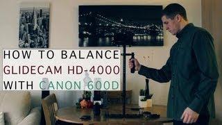 Glidecam HD 4000 Canon 600D/T3i Tutorial - How to balance your glidecam and camera