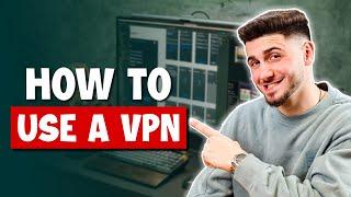 The Ultimate Guide on How Use a VPN
