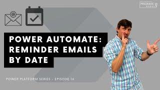 Power Automate: Reminder Emails By Date [Power Platform Series - Ep. 16]