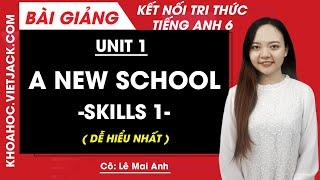 Unit 1 My new school - Skills 1 - Tiếng Anh 6 - Global Success - Kết nối (DỄ HIỂU NHẤT)
