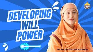 How to Develop Will Power in Life | Pravrajika Divyanandaprana