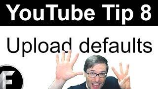  Upload Defaults - Save your common tags and descriptions! - YouTube Tips