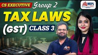 CS Executive Group 2 | GST [Tax Laws - Class 3] | MEPL Classes