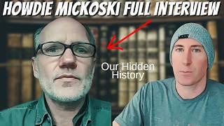 Howdie Mickoski Full Interview - Decoding Our Hidden History