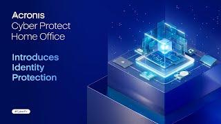 Acronis Cyber Protect Home Office Introduces Identity Protection