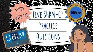 Five SHRM-CP Practice Questions   Knowledge Items and Situational Judgement Questions