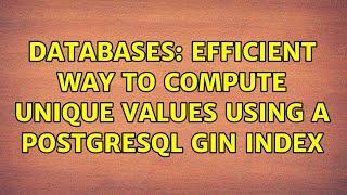 Databases: Efficient way to compute unique values using a PostgreSQL GIN index