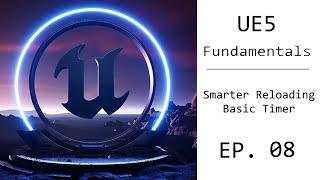 UE5 Fundamental Tutorial EP. 08 - Basic Timers, Reloading Progress Bar