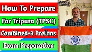 TPSC Combined Prelims Preparation 2023 | How to Prepare for Tripura Combined-3 Prelims Exam I #tpsc