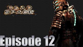 Let's Play Dead Space-Episode 12: Finally The Reginerator Is Dead