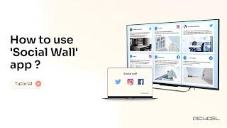 How to Create Social Wall On Digital Signage Using Pickcel Software? Social Wall For Events
