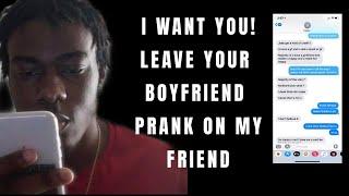 I WANT YOU! LEAVE YOUR BOYFRIEND TEXT PRANK ON MY FRIEND