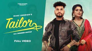 Tailor (OFFICIAL VIDEO) Mani Sheron FT. Jasmeen Akhtar || Mani Bhawanigarh || Latest Punjabi Songs