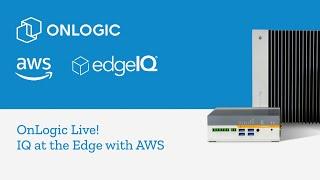 OnLogic Live! IQ at the Edge with AWS