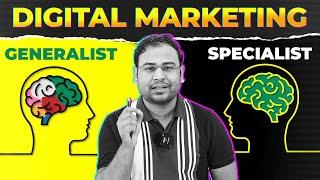 Should You Be a Digital Marketing Generalist or Specialist?