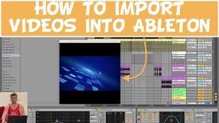 How to Import Videos into Ableton Tutorial