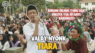 TIARA - VALDY NYONK LIVE AT KOTA TUA. RIBUAN ORANG DIBUAT TERPANAH SAMA PENAMPILAN VALDY NYONK!!