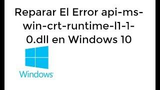 Reparar El Error api-ms-win-crt-runtime-l1-1-0.dll en Windows 10 [ACTUALIZADO]