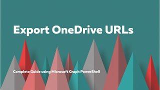 Export OneDrive for Business URLs Using Microsoft Graph PowerShell | Complete Guide