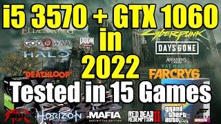 i5 3570 + GTX 1060 in 2022 - 15 Games Tested