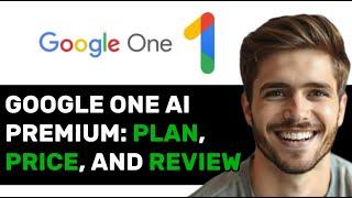 GOOGLE ONE AI PREMIUM: PLAN, PRICE AND REVIEW 2025! (FULL GUIDE)