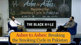 Ashes to Ashes: Breaking the Smoking Cycle in Pakistan | Dr. Sajid Iqbal and Abbas Khan Kakakhel