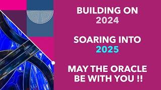 Building on 2024 . Soaring into 2025. May The Oracle Be With You.