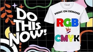 RGB vs. CMYK - Print On Demand, You're Doing it WRONG!!!  Best POD Tip