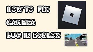 How to fix camera bug in roblox mobile/robloxer simra