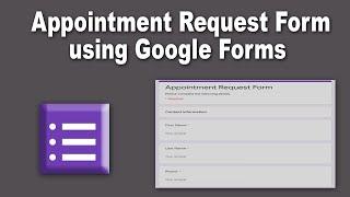 How to make Appointment Request Form Using Google Forms