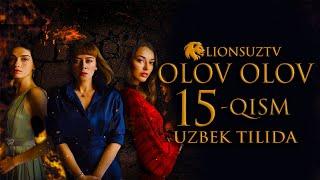 OLOV OLOV 15 QISM TURK SERIALI UZBEK TILIDA | ОЛОВ ОЛОВ 15 КИСМ УЗБЕК ТИЛИДА