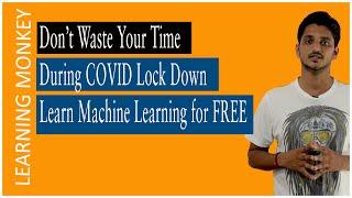 Learn Machine Learning for Free in COVID Lock Down || Learning Monkey ||